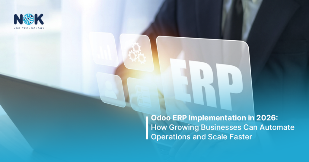 Odoo ERP Implementation in 2026: How Growing Businesses Can Automate Operations and Scale Faster