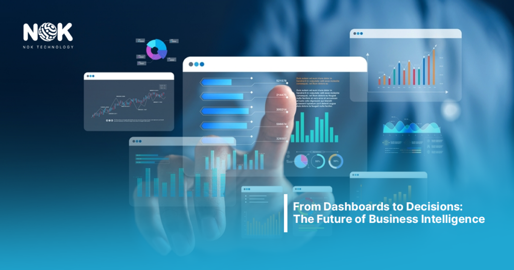 From Dashboards to Decisions: The Future of Business Intelligence